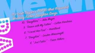 Top 10 Father-Daughter Wedding Songs by DJ Scott Topper- TOP 10 Most Requested