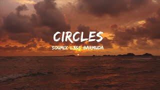 SouMix, L3ss, Barmuda - Circles (Lyrics)  | 15p Lyrics/Letra