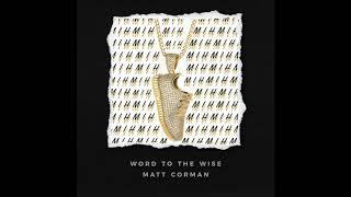 Matt Corman - Word to the Wise (prod. by fewtile)