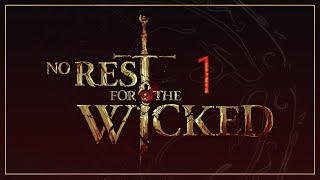 NO REST FOR THE WICKED | Part 1