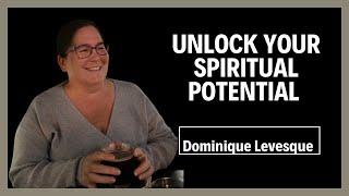 Unlocking Your Spiritual Potential with Dominique