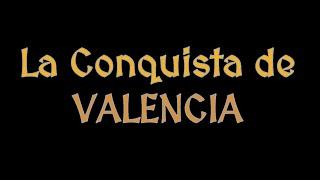 LA CONQUISTA DE VALENCIA Documental Completo