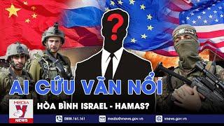 Trung gian hòa giải giữa Israel - Hamas: Quốc gia nào làm nên chuyện lớn? - Tin thế giới - VNEWS