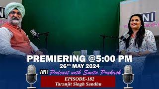 EP-182 with Taranjit Singh Sandhu premieres today at 5 PM IST