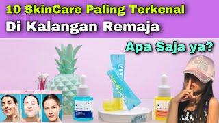 10 SKINCARE PALING TERKENAL DI KALANGAN REMAJA