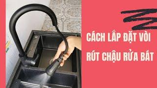 Cách lắp đặt vòi chậu rửa bát dây rút đơn giản