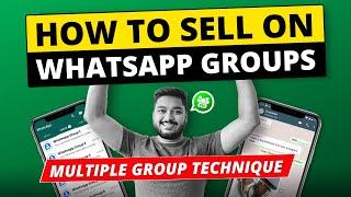 How to Sell on WhatsApp Groups | Multiple Group Technique | Hindi | Social Seller Academy