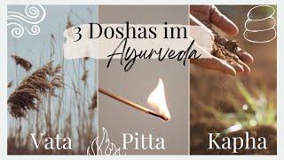 Die 3 Doshas Vata, Pitta, Kapha im Ayurveda - die Grundlage deiner Konstitution