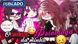 [DUBLADO] O Filho Da Minha.. PSICÓLOGA?! ‍️ | Mini Filme | Gacha Club