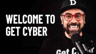 Welcome to Get Cyber - Watch this first!