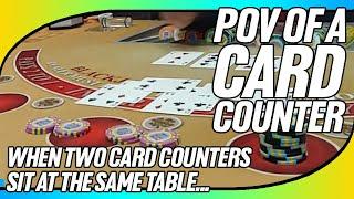 When Two Card Counters Sit At The Same Table...