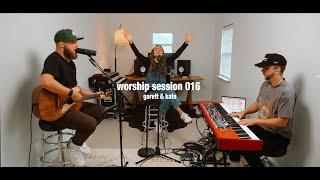 Worship Session 016 | Garett & Kate