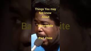 Barry White Things you may not know pt.3 #barrywhite #love #soulmusic #soul #fypシ゚viral #musician