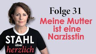 Kindheitstrauma: Meine Mutter ist eine Narzisstin | Stahl aber herzlich Podcast | Folge 31