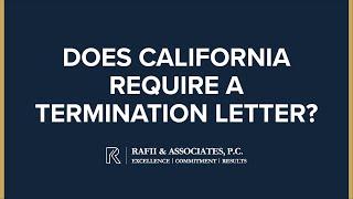 Does California require a termination letter? - Rafii & Associates, P.C.