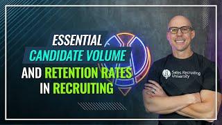 Essential Candidate Volume and Retention Rates in Recruiting