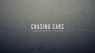 Chasing Cars - Tommee Profitt & Fleurie