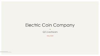 Electric Coin Company 2020 Q2 Livestream