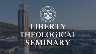 Liberty Theological Seminary Launching FALL 2024