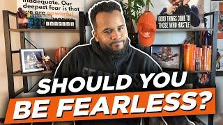 Why you SHOULDN'T be FEARLESS all the time! Fearless Motivation!