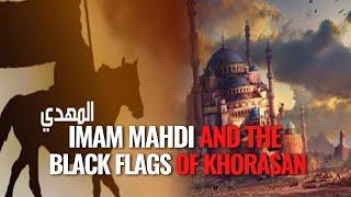 Imam Mahdi And Black Flags of Khorasan