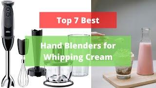 ️ Top 7 Best Hand Blenders For Whipping Cream  You Can Buy In 2021