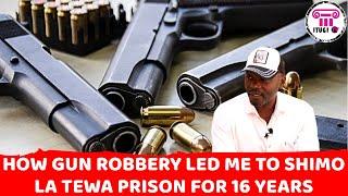 HOW GUN ROBBERY LED ME TO SHIMO LA TEWA PRISON FOR 16 YEARS - MY LIFE IN PRISON - ITUGI TV