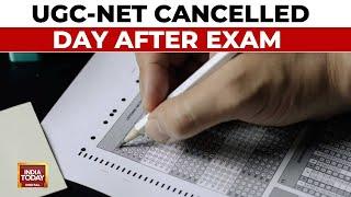 UGC-NET Examination Cancelled Amid Compromise Allegations | India Today News