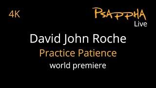 David John Roche - Practice Patience (Psappha commission, world premiere)