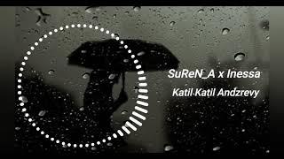 SuReN_A Ft. Inesa Hovhannisyan - Katil Katil //Premiere// 2020