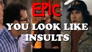 EPIC YOU LOOK LIKE INSULTS IN MEDIA #6