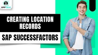 Creating Location Records in SAP SuccessFactors | SAP SuccessFactors Interview Questions | Upptalk