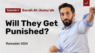 Does Allah Ignore Bad People? | Ep. 2 | Surah Al-Jumu'ah - Nouman Ali Khan | Ramadan 2024
