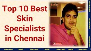 Top 10 Best Skin specialist (Dermatologist) of Chennai | Unique Creators |