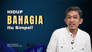 Cara Hidup Bahagia dengan Sederhana: Tips dari Dr. Fahruddin Faiz