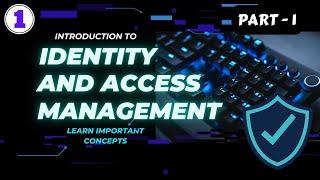 Introduction to Identity and Access Management | PART -1 | Cybersecurity