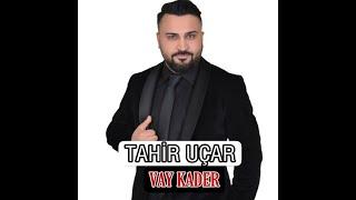 Tahir Uçar - Vay Kader