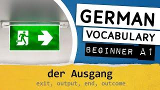 German A1 vocabulary / 059 - der Ausgang (exit, output, end, outcome)