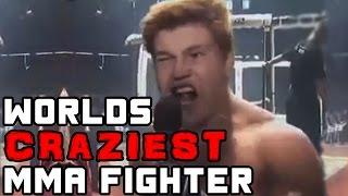 The World's Craziest MMA Fighter
