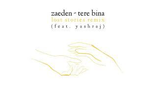 zaeden - tere bina (lost stories remix) feat. yashraj