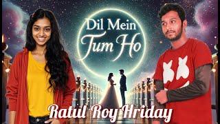 Dil Mein Tum Ho (Official Music Video) | RATUL ROY HRIDAY