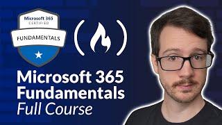 Microsoft 365 Certified Fundamentals (MS-900) Certification Course – Prepare For and Pass the Exam