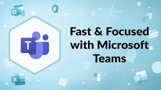 Fast and Focused with Microsoft Teams | Advisicon