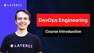 DevOps Engineering Course Introduction [DevOps Course by LayerCI]