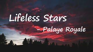 PALAYE ROYALE - Lifeless Stars  Lyrics