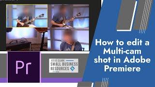 How to edit an Adobe Premiere multi-cam music video.