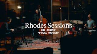 Rhodes Sessions with Bill Laurance | "Do What You Want"