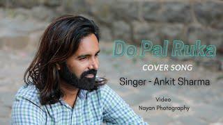 Do Pal Ruka Cover II Ft  Ankit Sharma II Nayan Photography