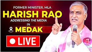 Live: Former Minister, MLA Sri Harish Rao addressing the Media in Medak