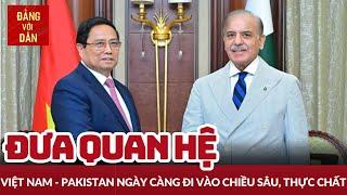 Thúc đẩy quan hệ Việt Nam - Pakistan | Đảng với Dân